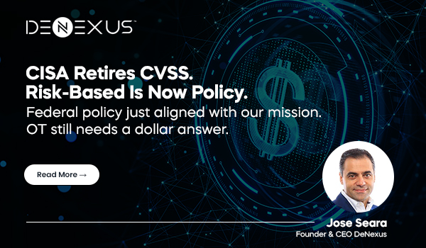 CISA Just Retired CVSS as a Mandate. OT Still Needs a Dollar Answer.