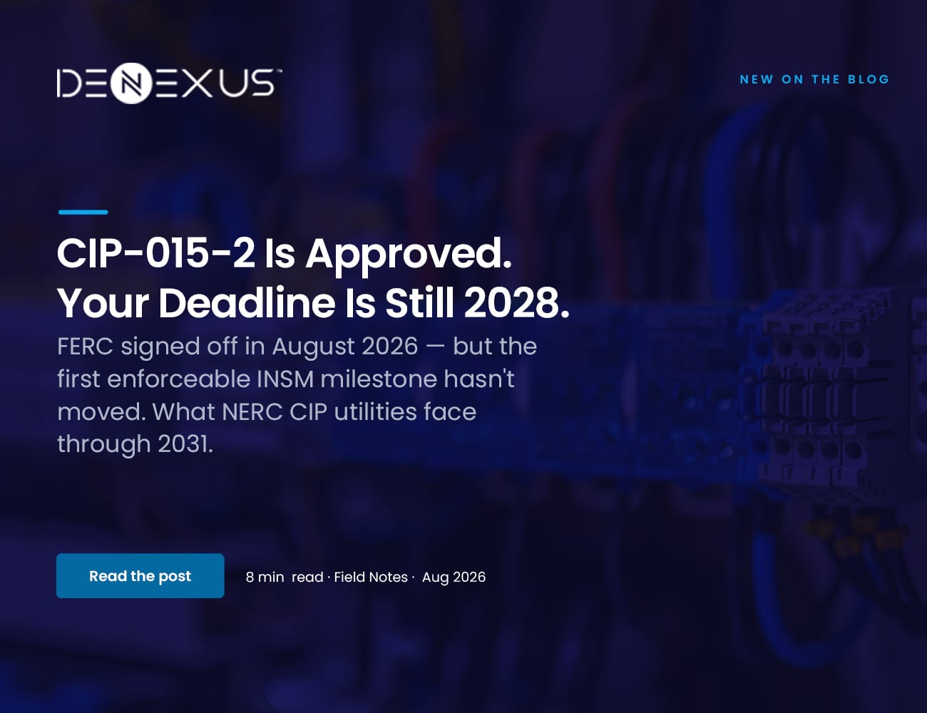 CIP-015-2 Is Approved: What NERC CIP Utilities Need to Know Through 2031